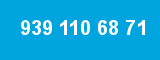 939 110 68 71